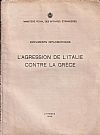 Documents diplomatiques. L' agression de l' Italie contre la Grèce