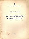 Diplomatic documents. Italy's  aggression against Greece