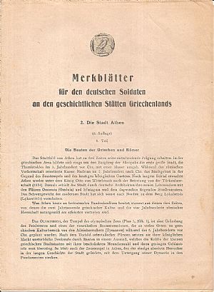 Merkblätter für den deutschen Soldaten an den geschichtlichen Stätten Griechenlands. 2. Die Stadt Athen, (3. Auflage). 1. Teil Merkblätter für den deutschen Soldaten an den geschichtlichen Stätten Griechenlands. 2. Die Stadt Athen, (3. Auflage). 1. Teil