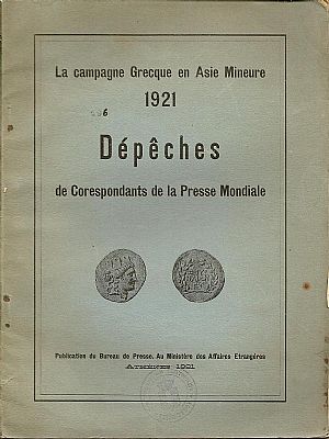 La campagne Grecque en Asie Mineure 1921. Dépêches de Corespondants de la Presse Mondiale La campagne Grecque en Asie Mineure 1921. Dépêches de Corespondants de la Presse Mondiale