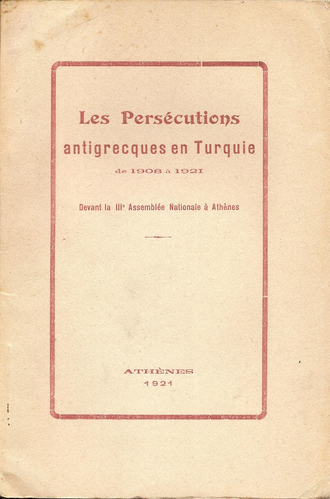 Les Persecutions antigrecques en Turquie de 1908 a 1921. Devant la IIIe Assemblee Nationale a Athenes