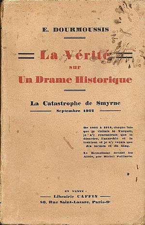 La verite sur un drame historique. La Catastrophe de Smyrne- Septembre 1922 La verite sur un drame historique. La Catastrophe de Smyrne- Septembre 1922