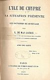 L'Ile de Chypre, sa situation presente et ses souvenirs du moyen-age-avec une carte
