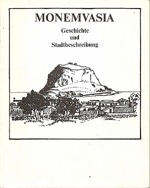 Monemvasia , Geschichte und Stadtbeschreibung Monemvasia , Geschichte und Stadtbeschreibung