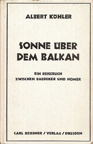 Sonne über dem Balkan. Ein Reisebuch zwischen Baedeker und Homer. Durch Jugoslawien, Albanien, Hellas, Türkei ,