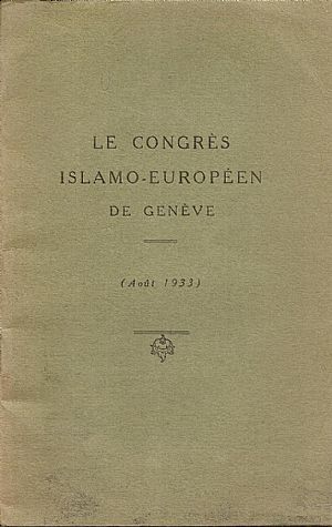 Le Congrés Islamo-Européen de Genève-( Août  1933)