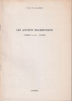 Les anciens Macedoniens. Tomes I et II: Index