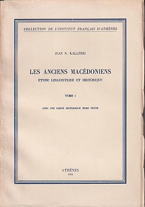 Les anciens Macédoniens. Etude linguistique et historique. Tome I.