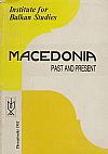 MACEDONIA Past and present. Reprints from Balkan Studies