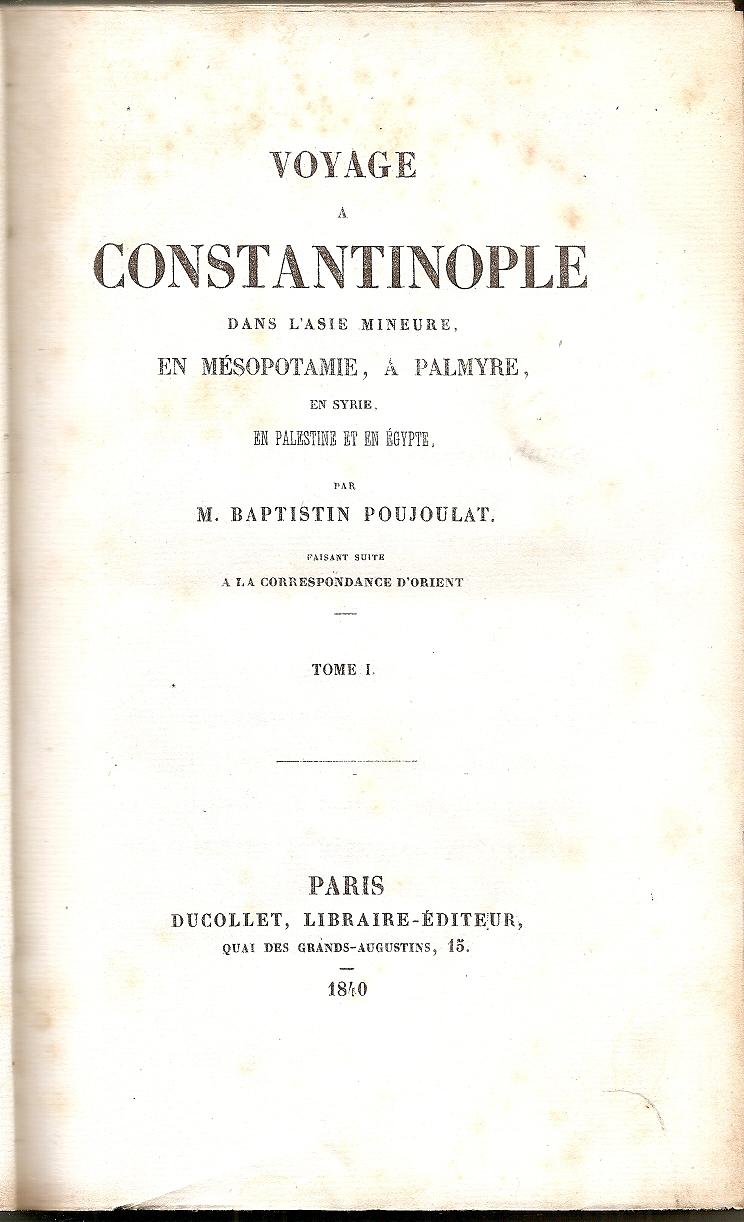Voyage dans l' Asie Mineure, en Mésopotamie, a Palmyre, en Palestine et en Egypte. Vol. 1 (μόνο)