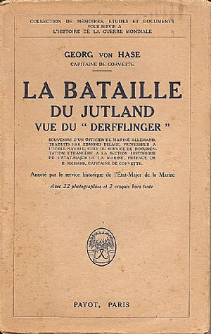 LA BATAILLE DU JUTLAND VUE DE « DERFELINGER » LA BATAILLE DU JUTLAND VUE DE « DERFELINGER »