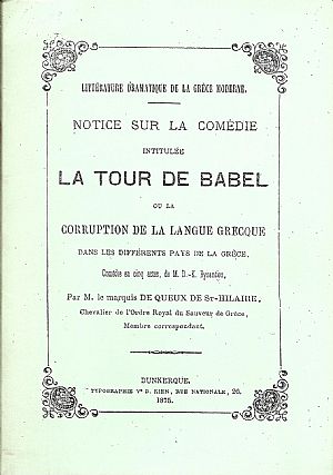 Notice sur la comedie intitulee LA TOUR DE BABEL  ou la corruption de la langue Grecque dan les differents pays de la Grece. Comedie en cinq actes , de M.D.-K.Bysantios