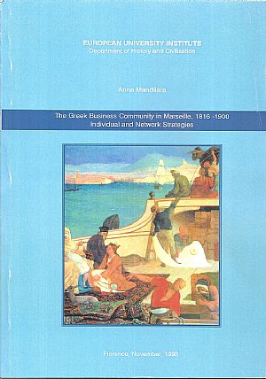 The Greek Business Community in Marseille 1816-1900, Individual and Network Strategies The Greek Business Community in Marseille 1816-1900, Individual and Network Strategies