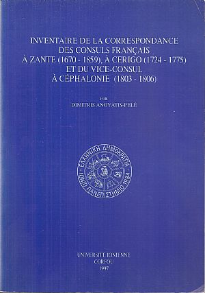 Inventaire de la Correspondance des consuls Français à Zante (1670-1859), à Cerigo (1724-1775) et du vice-consul à Céphalonie (1803-1806)