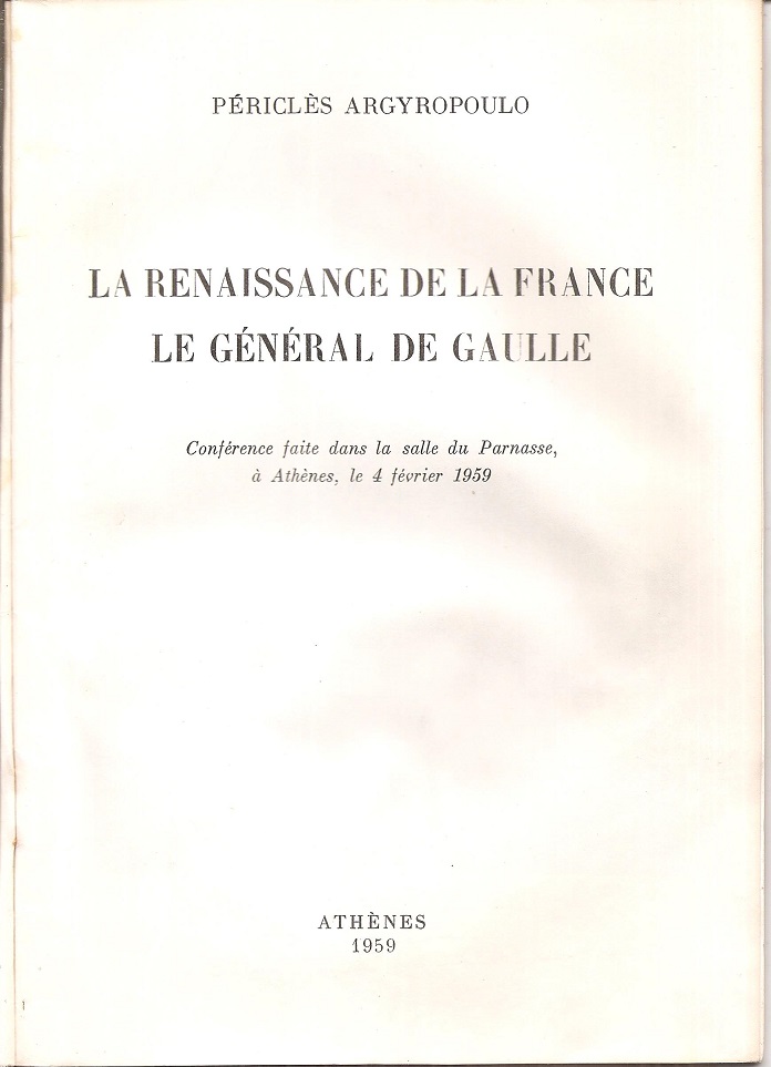 La Renaissance de la France le Général de Gaulle. Conférence faite  dans la salle du Parnasse