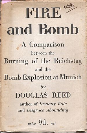 Fire and Bomb. A comparison between the Burning of the Reichstag and the Bomb Explosion at Munich Fire and Bomb. A comparison between the Burning of the Reichstag and the Bomb Explosion at Munich