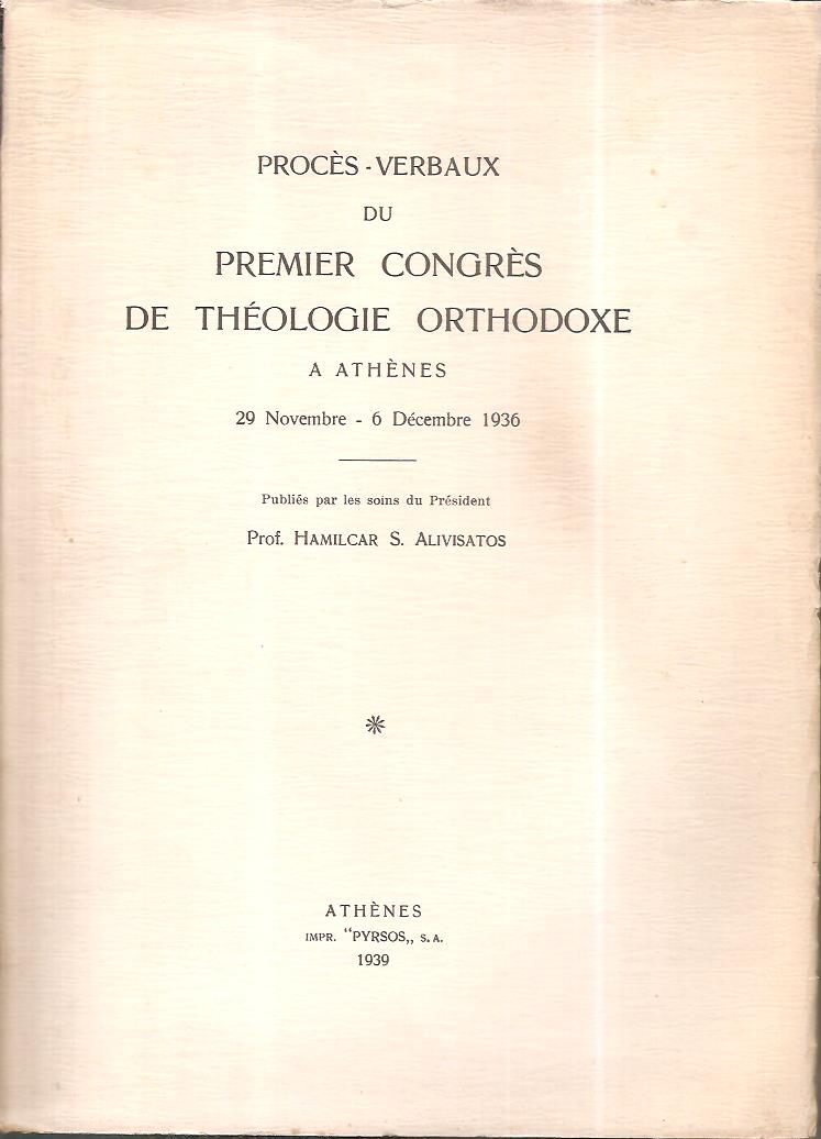 Procès-Verbaux du Premier Congrès de Théologie Orthodoxe . A Athènes 29 Novembre-6 Décembre 1936
