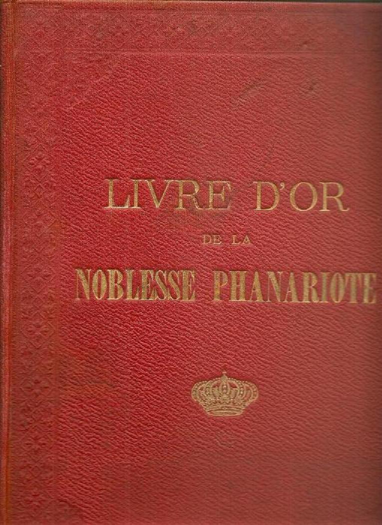 Livre d'or de la noblesse Phanariote en Grèce, en Roumanie, en Russie et en Turquie