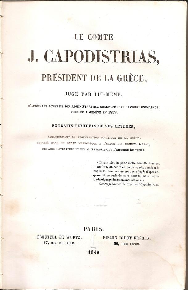 CAPODISTRIAS J., Le Comte J. Capodistrias Président de la Grèce, jugé  par lui-mème