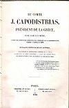 CAPODISTRIAS J., Le Comte J. Capodistrias Président de la Grèce, jugé  par lui-mème